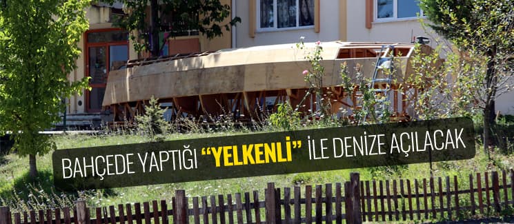 Bahçede yaptığı "yelkenli" ile denize açılacak 