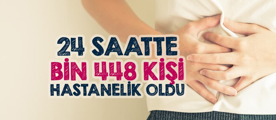 24 saatte bin 448 kişi rahatsızlanarak hastaneye koştu 

