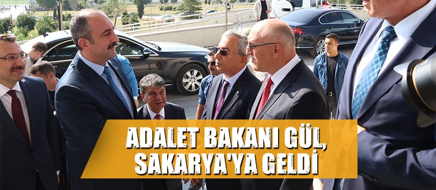 Adalet Bakanı Gül, Sakarya'da