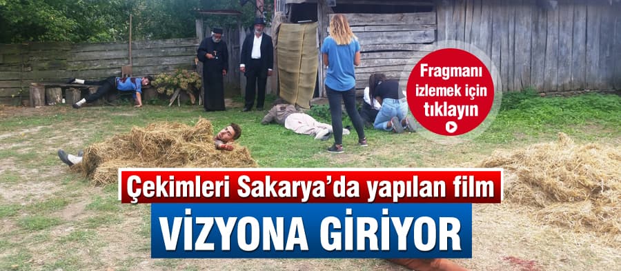 Çekimleri Sakarya'da yapılan film, vizyona giriyor