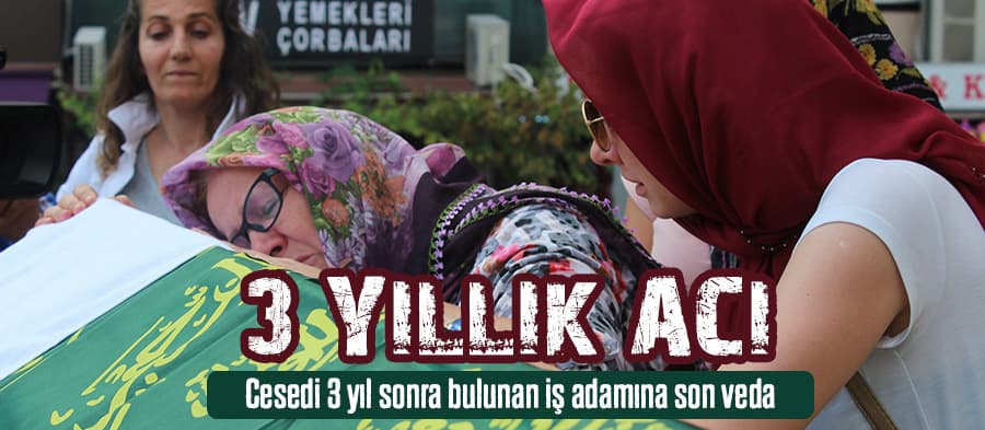 Özel ekiple 3 yıl sonra bulunan elektrikçinin cenazesi toprağa verildi 