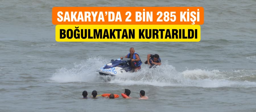 Sakarya'da 2 bin 285 kişi boğulmaktan son anda kurtarıldı
