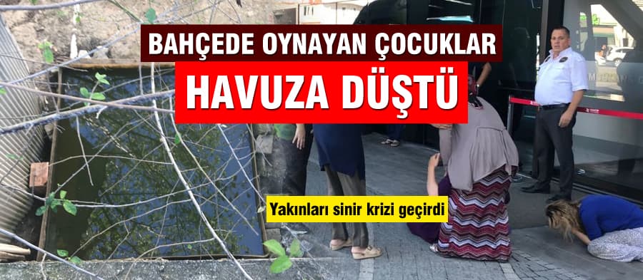 Bahçede oynayan çocuklar havuza düştü