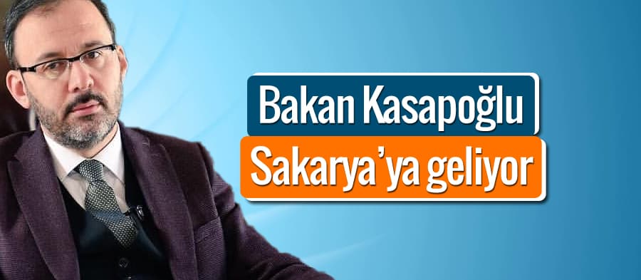 Spor Bakanı Kasapoğlu, Sakarya'ya geliyor