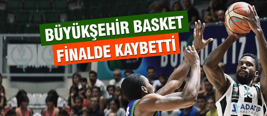 Büyükşehir Basket finalde kaybeti