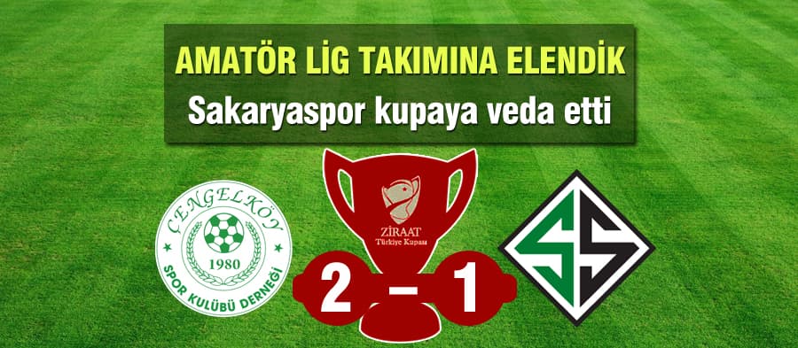 Sakaryaspor, kupada Çengelköyspor'a elendi