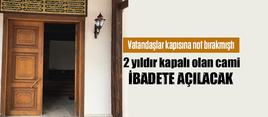 2 yıldır kapalı olan cami ibadete açılacak