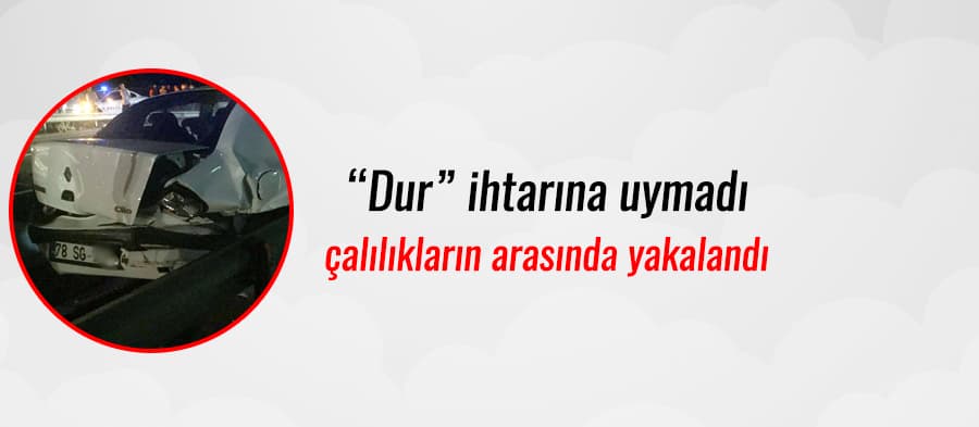 "Dur" ihtarına uymadı, çalılıkların arasında yakalandı