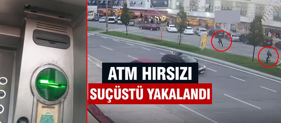 ATM hırsızı suçüstü yakalandı