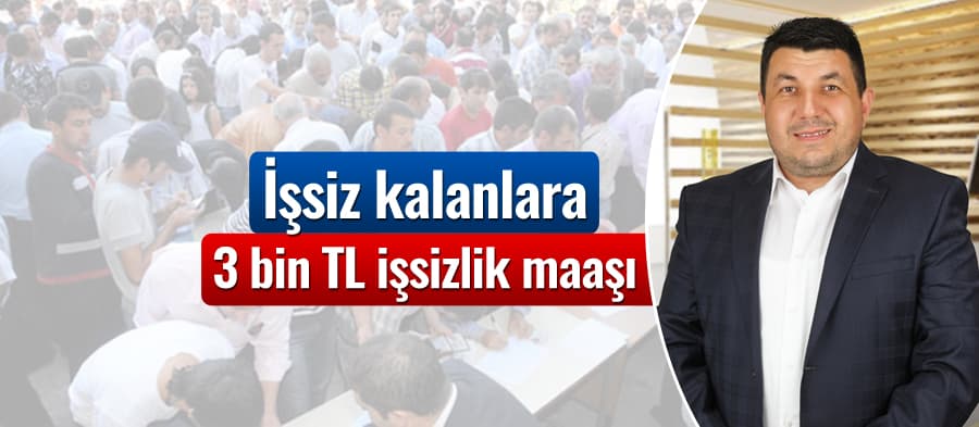 İşsiz kalanlara 3 bin TL işsizlik maaşı