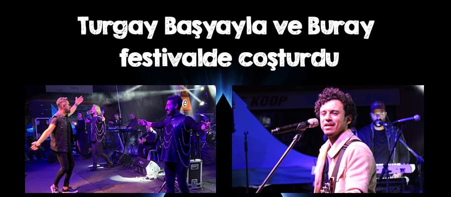 Turgay Başyayla ve Buray festivalde coşturdu