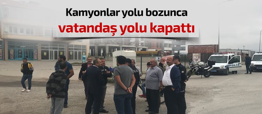 Kamyonlar yolu bozunca, vatandaş yolu kapattı