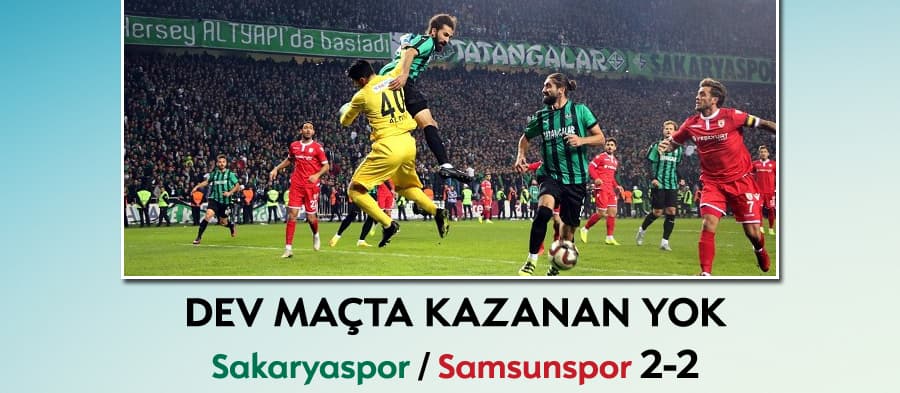 Sakaryaspor, dev maçta Samsunspor ile berabere kaldı