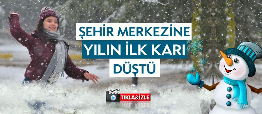 Şehir merkezine yılın ilk karı yağdı