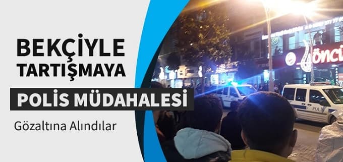Çark Caddesi'nde bekçi ile tartışma