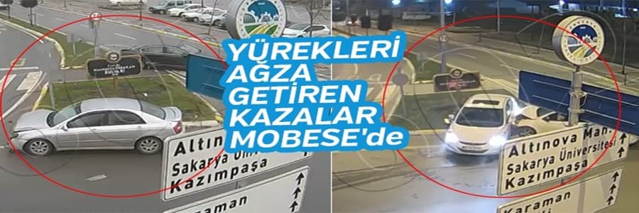 Yüreklerin ağza geldiği kazalar MOBESE'de