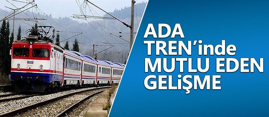 Ada Treni'nde mutlu eden gelişme