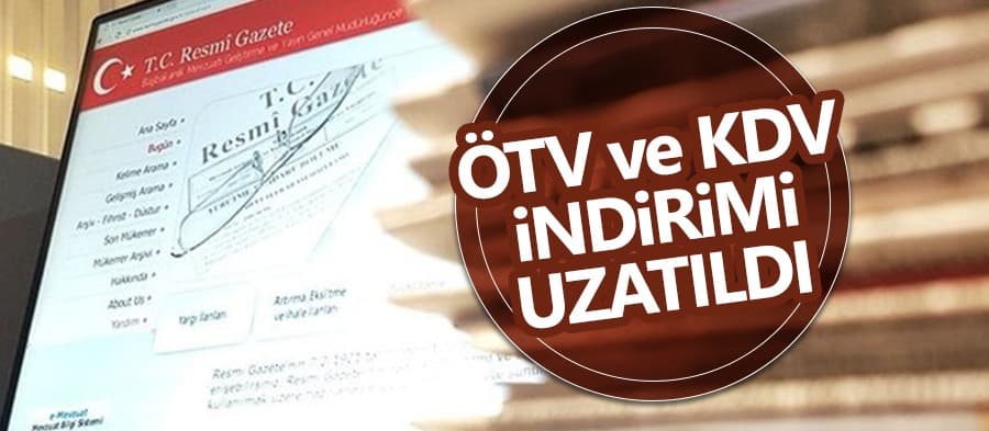 ÖTV ve KDV indirim süreleri uzatıldı