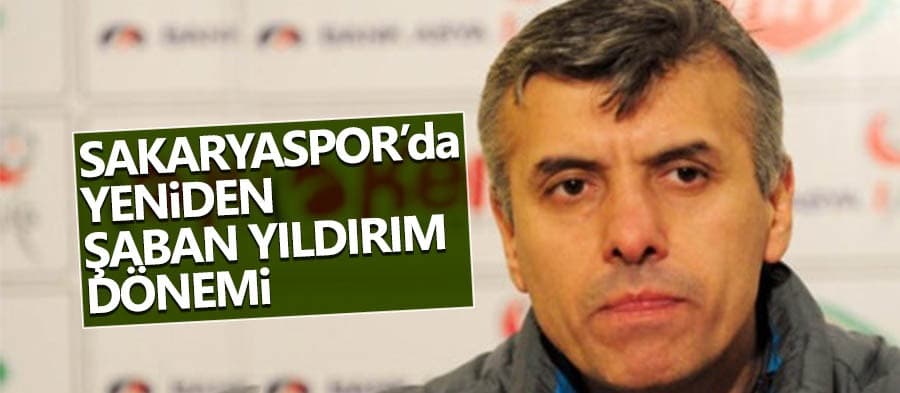  Sakaryaspor'da yeniden Şaban Yıldırım dönemi
