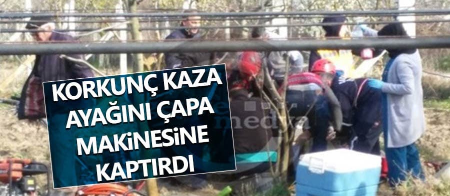 Ayağını çapa makinesine kaptırdı