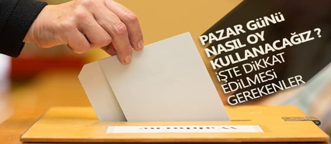 Pazar günü nasıl oy kullanacağız? 