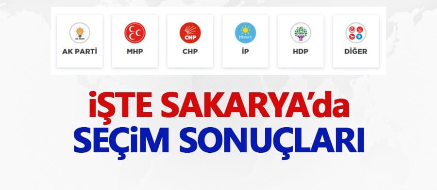 İşte Sakarya'da seçim sonuçları