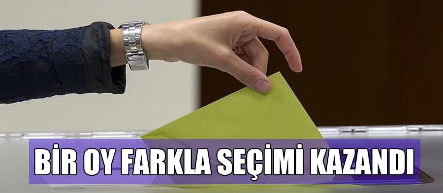 Bir oy farkla seçimi kazandı