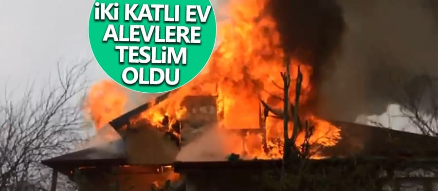 İki katlı ev alevlere teslim oldu