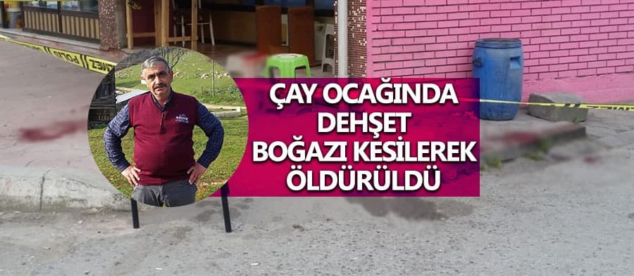 Çay ocağından dehşet: Bıçaklayıp öldürdü