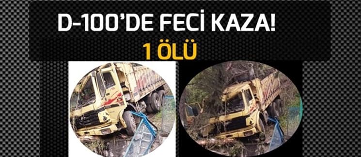 D-100'de feci kaza: 1 ölü, 2 yaralı