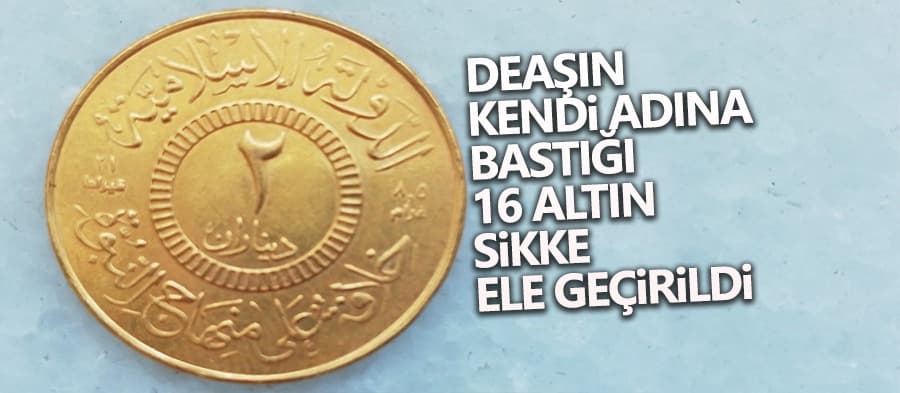 DEAŞ'ın bastırdığı 16 altın sikke ele geçirildi 
