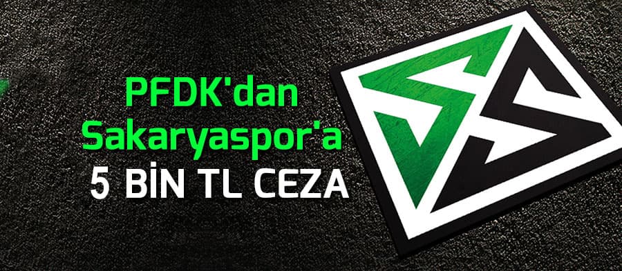 PFDK'dan Sakaryaspor'a ceza