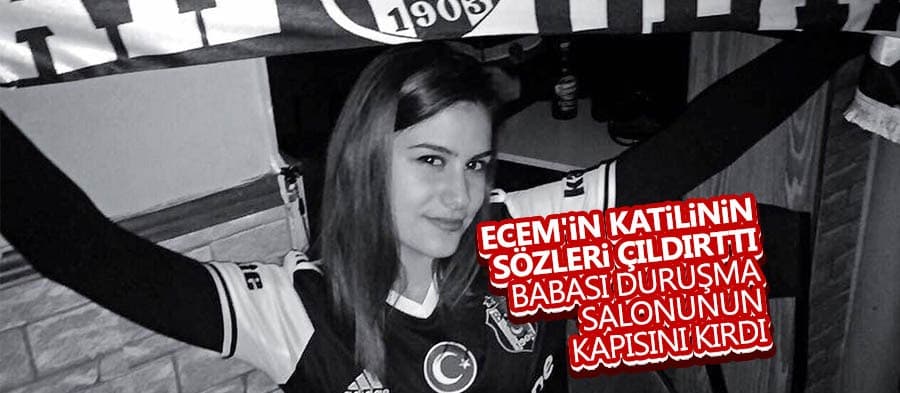 Ecem'in katilinin sözleri çıldırttı
