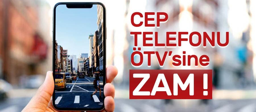 Cep telefonu ÖTV'sine Zam