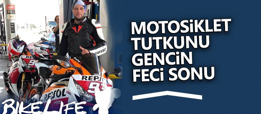 Motosiklet tutkunu gencin feci sonu