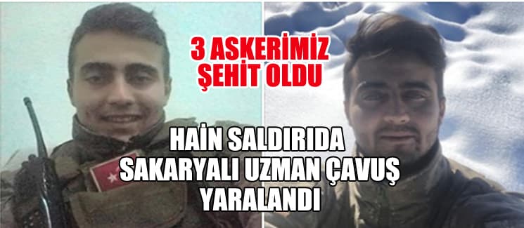Hain saldırıda Sakaryalı uzman çavuş yaralandı
