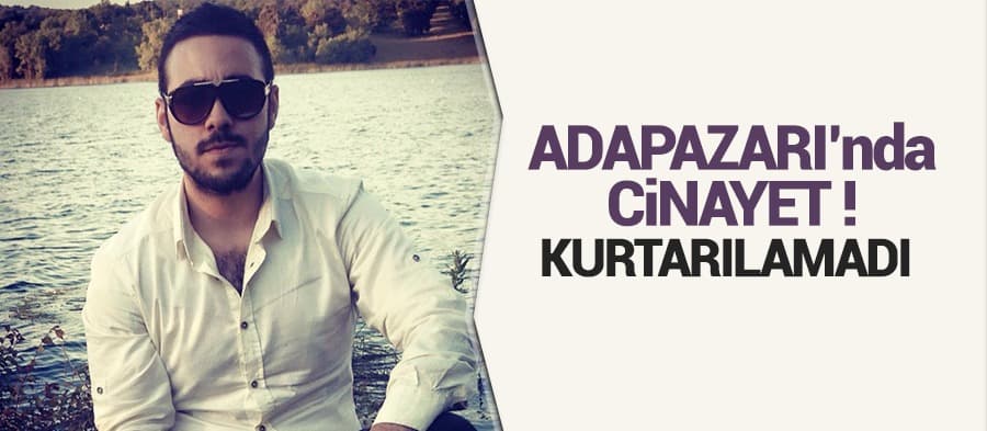 Adapazarı'nda cinayet