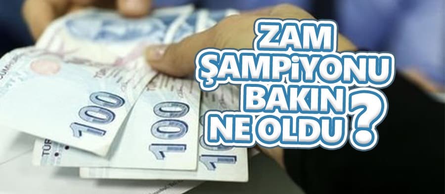 Zam şampiyonu bakın ne oldu? 