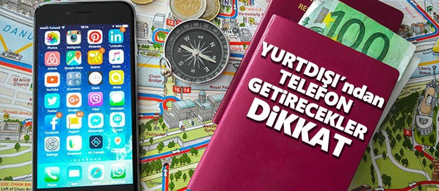 Yurt dışından telefon getirecekler dikkat 