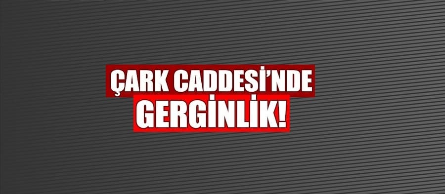 Çark'ta gergin anlar