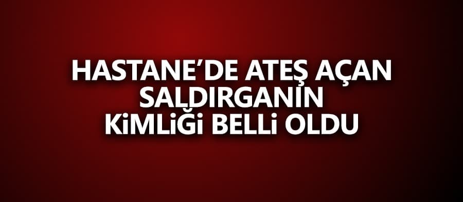 O saldırganın kimliği belli oldu