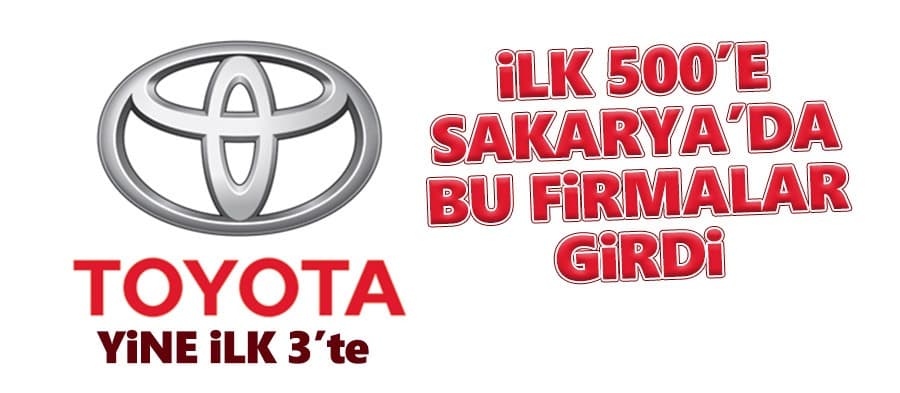 İlk 500'e Sakarya'da bu firmalar girdi