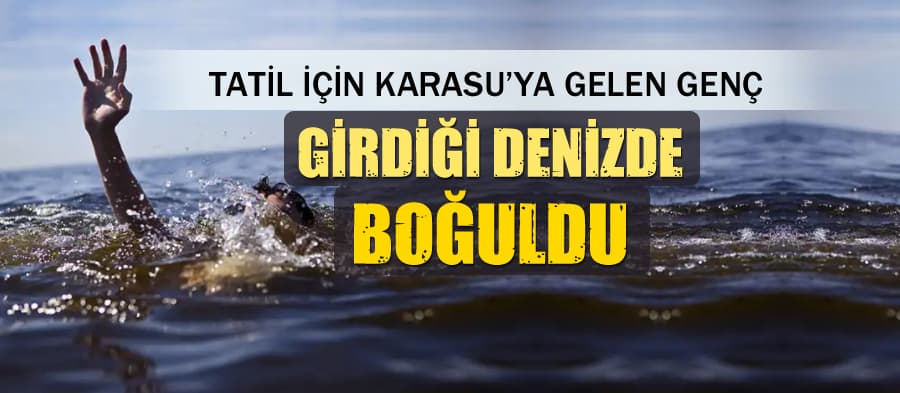 Karasu'dan ilk boğulma haberi geldi