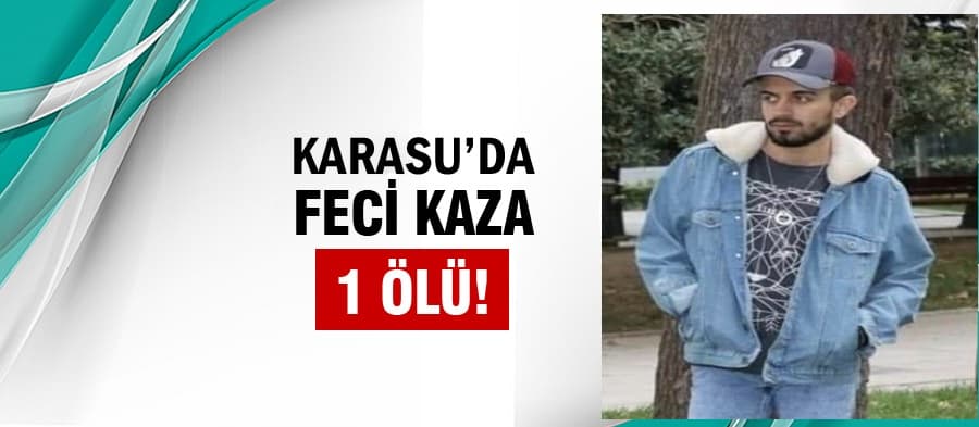 Karasu'da kaza:1 ölü