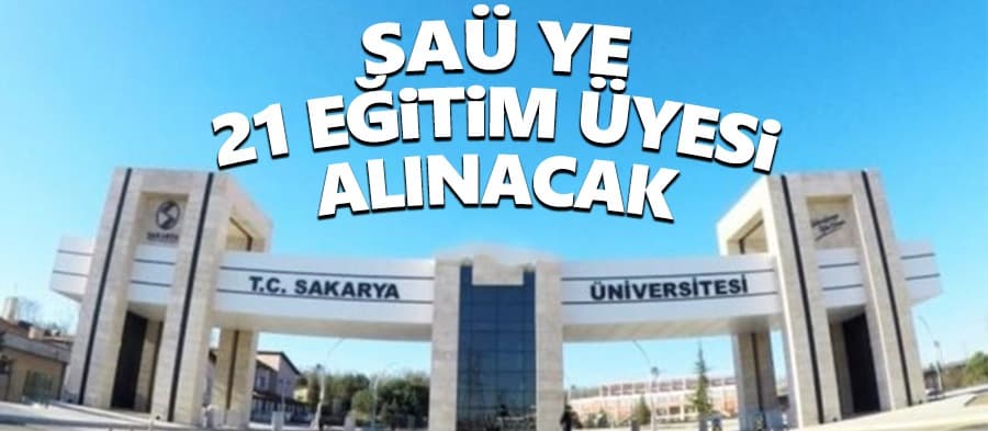 SAÜ'ye 21 öğretim üyesi alınacak