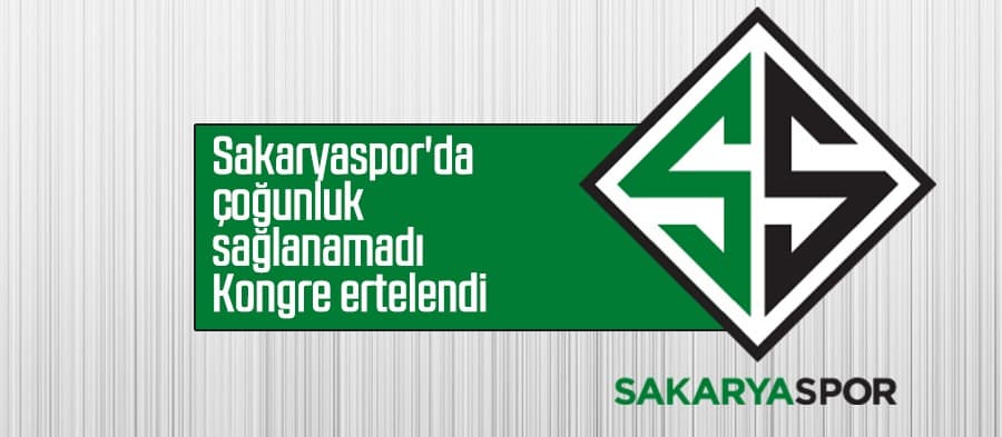 Sakaryaspor'da kongre ertelendi