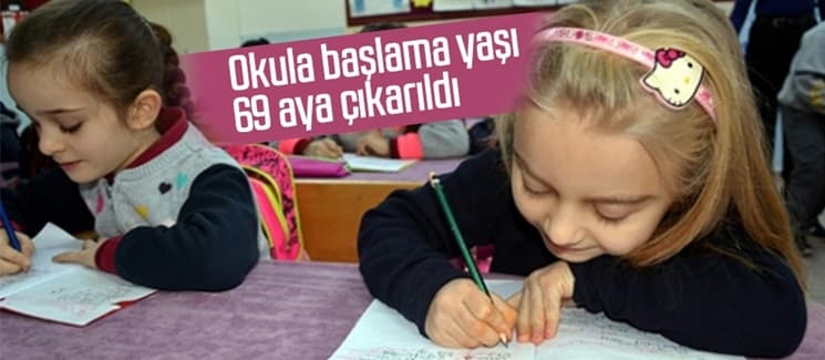 Okula başlama yaşı 69 aya çıkarıldı