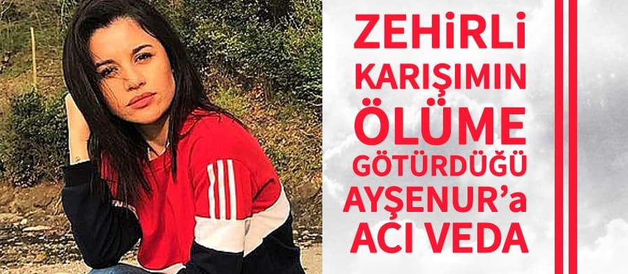Ayşenur'a acı veda