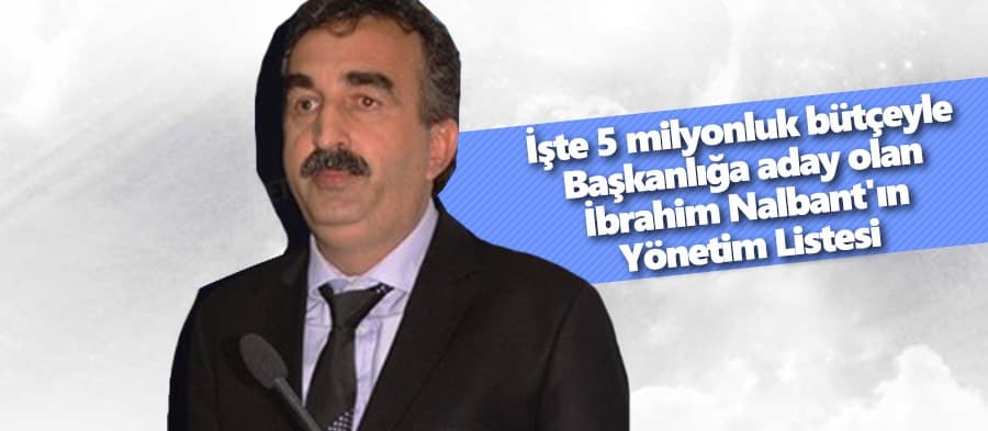 İşte İbrahim Nalbant'ın yönetim listesi 