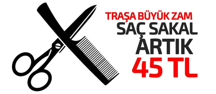 Traşa zam; Saç, sakal kesimi 45 TL oldu